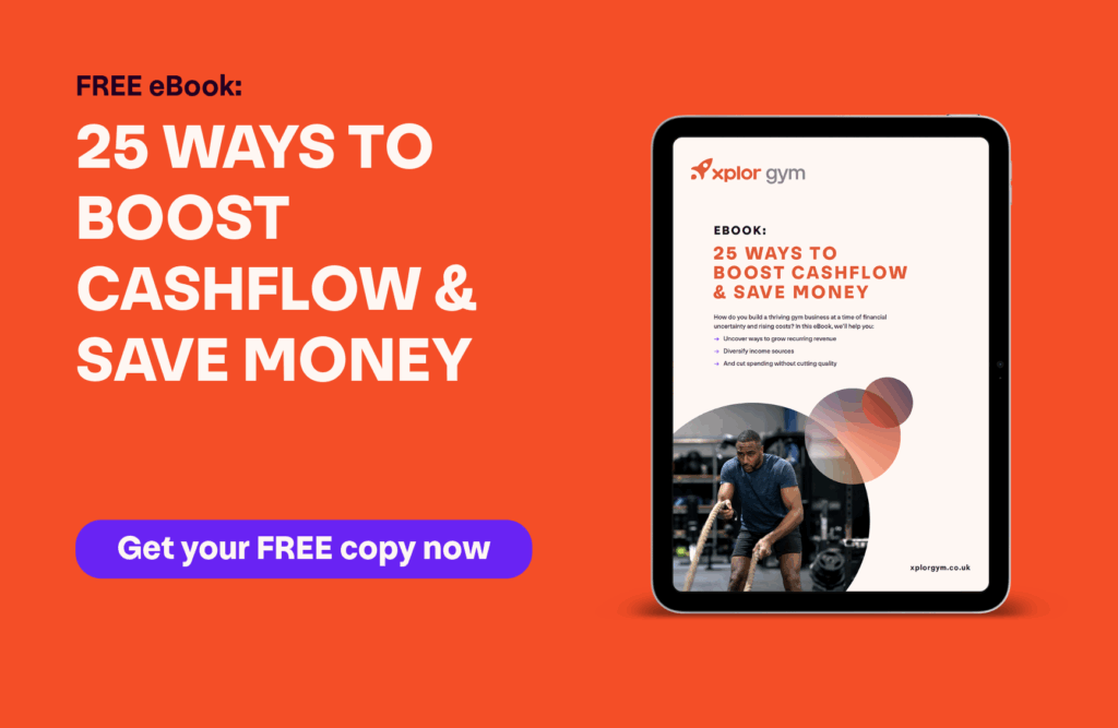 A banner showing the 25 Ways To Boost Cashflow & Save Money eBook from Xplor Gym. Button with text Get your FREE copy now.